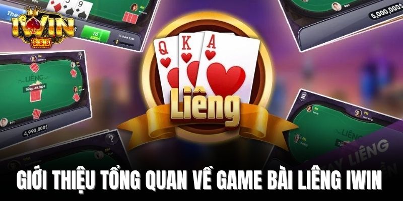 Giới thiệu tổng quan về game bài Liêng Iwin